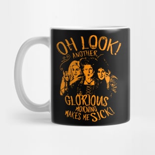 Hocus Pocus Oh Look Another Glorious Morning Makes Me Sick Mug